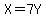 X=7Y