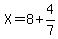 X=8%2B4%2F7