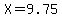 X=9.75