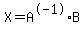 X=A%5E-1+%2AB