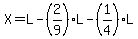 X=L-%282%2F9%29L-%281%2F4%29L