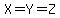 X=Y=Z