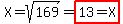 X=sqrt%28169%29=highlight%2813=X%29