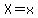 X=x