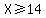 X%3E=14