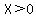 X%3E0