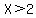 X%3E2