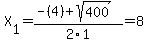 X%5B1%5D+=+%28-%284%29%2Bsqrt%28+400+%29%29%2F2%5C1+=+8