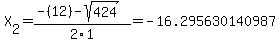 X%5B2%5D+=+%28-%2812%29-sqrt%28+424+%29%29%2F2%5C1+=+-16.295630140987