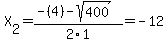 X%5B2%5D+=+%28-%284%29-sqrt%28+400+%29%29%2F2%5C1+=+-12