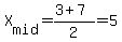 X%5Bmid%5D+=%283%2B7%29%2F2=5