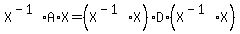 X%5E%28-1%29%2AA%2AX=%28X%5E%28-1%29%2AX%29%2AD%2A%28X%5E%28-1%29%2AX%29