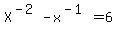 X%5E%28-2%29-x%5E%28-1%29=6