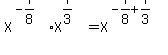 X%5E%28-7%2F8%29%2AX%5E%287%2F3%29+=X%5E%28-7%2F8%2B7%2F3%29