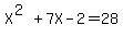 X%5E%282%29%2B7X-2+=28