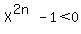 X%5E%282n%29-1%3C0