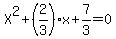 X%5E2%2B%282%2F3%29x%2B7%2F3=0