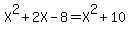 X%5E2%2B2X-8=X%5E2%2B10