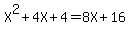 X%5E2%2B4X%2B4=8X%2B16
