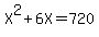 X%5E2%2B6X+=+720