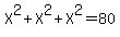 X%5E2%2BX%5E2%2BX%5E2=80