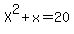 X%5E2%2Bx=20
