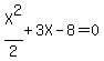 X%5E2%2F2+%2B+3X+-8+=+0