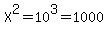 X%5E2=10%5E3=1000