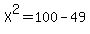 X%5E2=100-49