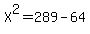 X%5E2=289-64
