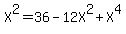 X%5E2=36-12X%5E2%2BX%5E4