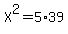 X%5E2=5%2A39