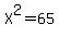 X%5E2=65