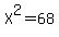 X%5E2=68