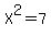 X%5E2=7