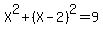 X%5E2+%2B+%28X-2%29%5E2+=+9
