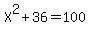 X%5E2+%2B+36+=+100
