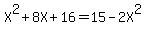 X%5E2+%2B+8X+%2B+16+=+15+-+2X%5E2