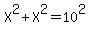 X%5E2+%2B+X%5E2+=+10%5E2