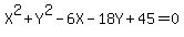 X%5E2+%2B+Y%5E2+-+6X+-+18Y+%2B+45=0