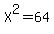 X%5E2+=+64