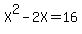 X%5E2+-+2X+=+16