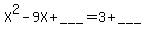 X%5E2+-+9X+%2B+___+=+3+%2B+___+