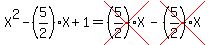 X%5E2-%285%2F2%29%2AX%2B1=cross%28%285%2F2%29%2AX%29-cross%28%285%2F2%29%2AX%29