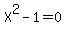 X%5E2-1=0