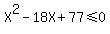 X%5E2-18X%2B77%3C=0