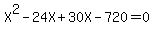 X%5E2-24X%2B30X-720+=+0