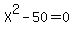 X%5E2-50=0