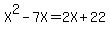 X%5E2-7X=2X%2B22