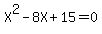 X%5E2-8X%2B15=0